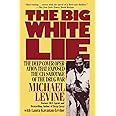 The Big White Lie: The Deep Cover Operation That Exposed the CIA Sabotage of the Drug War