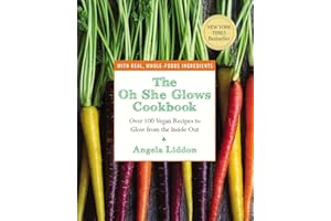The Oh She Glows Cookbook: Over 100 Vegan Recipes to Glow from the Inside Out