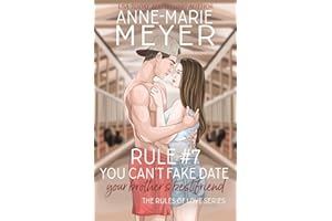 Rule #7: You Can't Fake Date Your Brother's Best Friend: A Standalone Sweet High School Romance (The Rules of Love, Band 7)