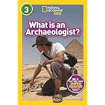 What is an Archaeologist? (National Geographic Kids Readers, Level