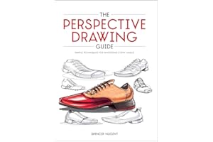 The Perspective Drawing Guide: Simple Techniques for Mastering Every Angle