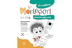 Mi cuaderno Montessori para aprender a recortar, pegar y crear: Libro de actividades y manualidades en papel recortables para niños de 3-4-5 años . ... las tijeras, desarrollando la creatividad
