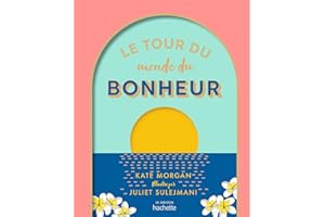 Le tour du monde du bonheur: Petit atlas du bien-être