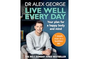 Live Well Every Day: Your Plan for a Happy Body and Mind (Dr Alex George)