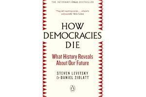How Democracies Die: The International Bestseller: What History Reveals About Our Future