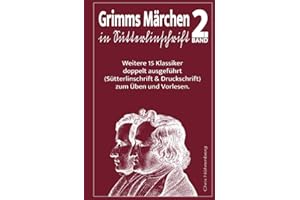 Grimms Märchen in Sütterlinschrift 2: Weitere 15 Klassiker doppelt ausgeführt (Sütterlinschrift und Druckschrift) zum Üben und Vorlesen. ... für Freunde der alten deutschen Schrift.)
