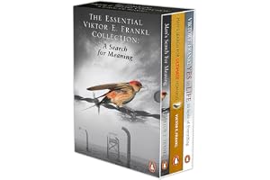 A SEARCH FOR MEANING: The Essential VIKTOR E. FRANKL 3 Books Collection: Man’s Search for Meaning, Man’s Search for Ultimate Meaning, and Yes to Life In Spite of Everything