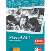 Klasse! A1.2 - Hybride Ausgabe allango. &Uuml;bungsbuch mit Audios inklusive Lizenzcode (Lernende, 14 Monate): Deutsch f&uuml;r Jugendl