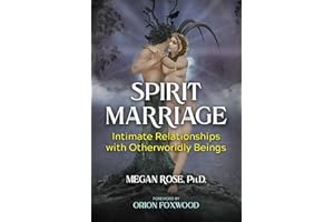 Spirit Marriage: Intimate Relationships with Otherworldly Beings (A Sacred Planet Book)