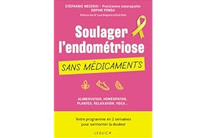 Soulager l'endométriose sans médicaments: Votre programme en 2 semaines pour surmonter la douleur