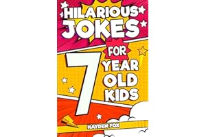 Hilarious Jokes For 7 Year Old Kids: An Awesome LOL Gag Book For Young Boys and Girls Filled With Tons of Tongue Twisters, Rib Ticklers, Side Splitters, and Knock Knocks