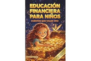 Educación financiera para niños: Cuentos que valen oro, actividades, juegos y dinámicas en familia para fortalecer hábitos financieros, valores y conexión emocional en casa, incluye guía para padres.