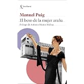 El beso de la mujer ara&ntilde;a: Pr&oacute;logo de Antonio Mu&ntilde;oz Molina (Biblioteca Breve)