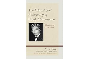The Educational Philosophy of Elijah Muhammad: Education for a New World (Elijah Muhammad Studies)
