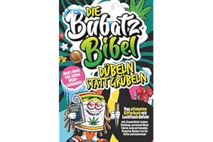 Die Bubatz Bibel: Dübeln statt grübeln–Das ultimative Kifferbuch mit Lachflash-Gefahr, inkl. Stoned-Nicht-Lachen-Challenge, verrückten Weed-Fakten, ... mehr|Top Geschenk für Cannabis-Sympathisanten