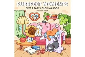 Purrfect Moments: Coloring Book for Adults and Teens Featuring Funny and Cute Cats in Hygge Corners and Cozy Activities for Relaxation and Stress Relief