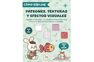 Cómo dibujar patrones, texturas y efectos visuales: Aprende a dibujar y colorear patrones, texturas y efectos que inspiran calma y ternura