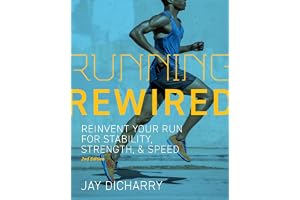 Running Rewired: Reinvent Your Run for Stability, Strength, and Speed, 2nd Edition