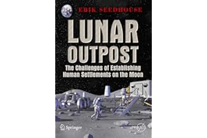 Lunar Outpost: The Challenges of Establishing a Human Settlement on the Moon (Springer Praxis Books)
