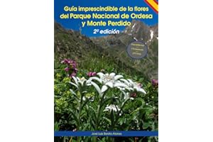 Guía imprescindible de las flores del Parque Nacional de Ordesa y Monte Perdido: 2 edición: 2ª edición: 1 (Guías imprescindibles de flora)