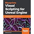 Blueprints Visual Scripting for Unreal Engine: Build professional 3D ...