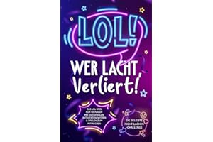 LOL: Wer lacht, verliert! Das LOL Spiel für Teenager mit 250 genialen Aktivitäten, Witzen & Spielen zum Mitmachen – Die beliebte Nicht-Lachen-Challenge
