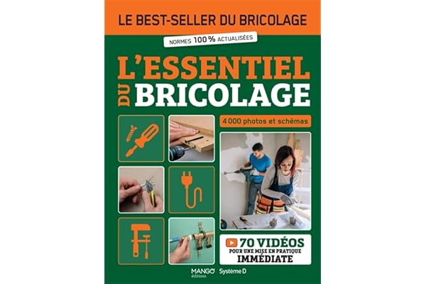 L'essentiel du bricolage: Le best-seller du bricolage - normes 100% actualisées - 4000 photos et schémas - 70 vidéos pour une mise en pratique immédiate