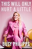 This Will Only Hurt a Little: The New York Times Bestseller