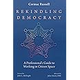 Rekindling Democracy: A Professional's Guide to Working in Citizen Space