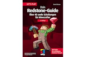 Let´s Play. Dein Redstone-Guide: Über 45 coole Schaltungen für Minecrafter. Mit Poster: Die wichtigsten Redstone-Rezepte (mitp Anwendungen)