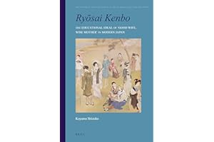 Ryosai Kenbo: The Educational Ideal of 'Good Wife, Wise Mother' in Modern Japan