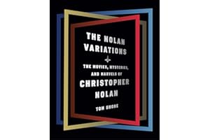 The Nolan Variations: The Movies, Mysteries, and Marvels of Christopher Nolan