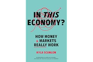 In This Economy?: How Money and Markets Really Work