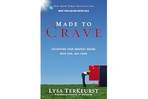 Made to Crave: Satisfying Your Deepest Desire with God, Not Food