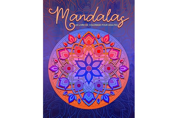 Mandalas - Un livre de coloriage pour adultes
