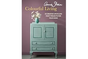 Annie Sloan Colourful Living: 30 creative upcycling paint projects for your home
