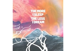 The More I Sleep The Less I Dream