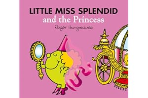 Little Miss Splendid and the Princess: A laugh-out-loud fairy tale inspired children's story book (Mr. Men & Little Miss Magic)