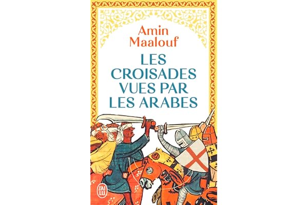 Les croisades vues par les Arabes