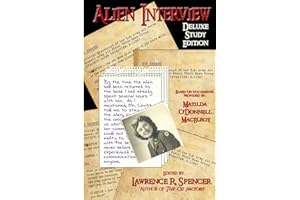 Alien Interview: The Essential Companion for the Study of the Letters and Notes of Matilda O'Donnell Macelroy and the Top Secret Official Transcripts ... Published in the Book, "Alien Interview"
