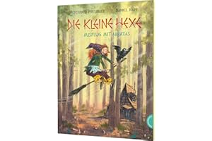 Die kleine Hexe: Ausflug mit Abraxas: Bezaubernder Bilderbuch-Klassiker für Kinder ab 4 Jahren
