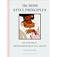 The Dior Style Principles: Be inspired, transform how you dress: 2 (Style Principles, 2)