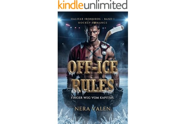 Off-Ice Rules : Verbotene Regeln auf dem Eis -Eine spicy Eishockey-Romance (Halifax Ironbirds 1) (Halifax Ironbirds - spicy Eishockey-Romance)