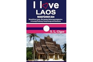 I love Laos Reiseführer: Reiseführer Laos. Die besten Sehenswürdigkeiten in Luang Prabang, Vang Vieng und Vientiane. DIY Reisen mit dem Slow Boat. (Swissmissontour Reiseführer)