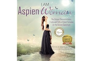I am AspienWoman: The Unique Characteristics, Traits, and Gifts of Adult Females on the Autism Spectrum