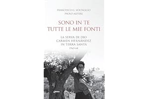 Sono in te tutte le mie fonti. La serva di Dio Carmen Hernández in Terra Santa 1963-64