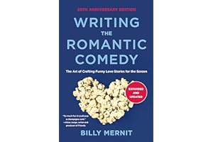 Writing The Romantic Comedy, 20th Anniversary Expanded and Updated Edition: The Art of Crafting Funny Love Stories for the Screen