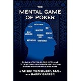 The Mental Game of Poker: Proven Strategies for Improving Tilt Control, Confidence, Motivation, Coping with Variance, and Mor