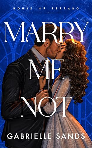 Marry Me Not: An Arranged Marriage Mafia Romance (House of Ferraro, Band 2)