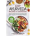 Easy Ayurveda Recipes & Cookbook: Recipes for Weight Loss, Hormonal Balance, Heart Health, Pregnancy, Old Age & Mental Well-Being